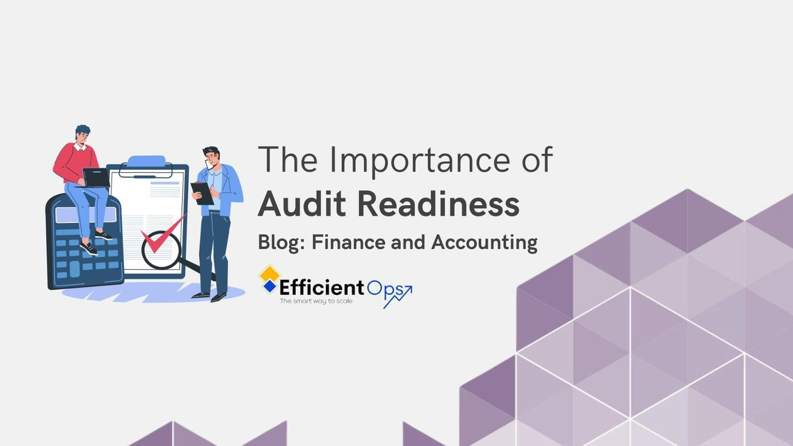 Blog post cover for The Importance of Audit Readiness blog post. Efficient logo under title. Icon depicting two people working on their laptop and tablets. One employee sits on a large calculator. In the background, there's a check list on a human sized sheet of paper. 